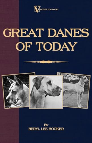 Imagen de archivo de Great Danes of Today (Vintage Dog Books Breed Classic) [Paperback] Booker, Beryl Lee a la venta por Turtlerun Mercantile