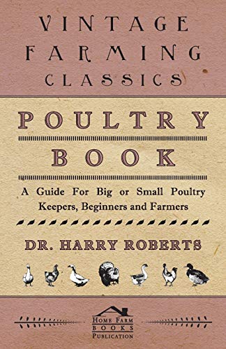 Stock image for Poultry Book - A Guide for Big or Small Poultry Keepers, Beginners and Farmers for sale by Chiron Media