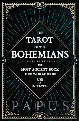 Imagen de archivo de The Tarot of the Bohemians - The Most Ancient Book in the World for the Use of Initiates a la venta por Chiron Media