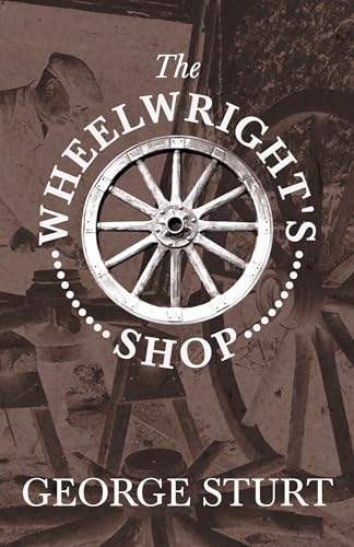 Beispielbild fr The Wheelwright's Shop zum Verkauf von WorldofBooks