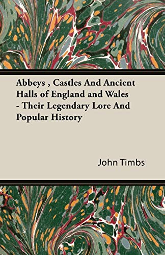 9781846643422: Abbeys, Castles and Ancient Halls of England and Wales - Their Legendary Lore and Popular History