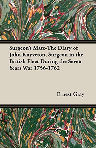 Stock image for Surgeon's Mate-The Diary of John Knyveton, Surgeon in the British Fleet During the Seven Years War 1756-1762 for sale by Chiron Media