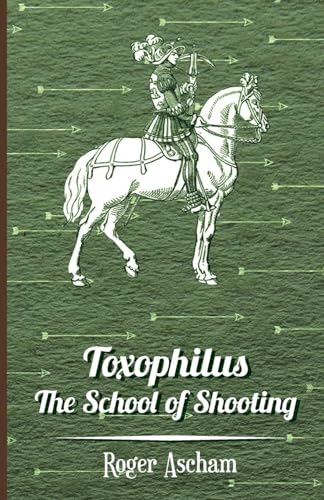 Imagen de archivo de Toxophilus -the School of Shooting (His a la venta por Better World Books