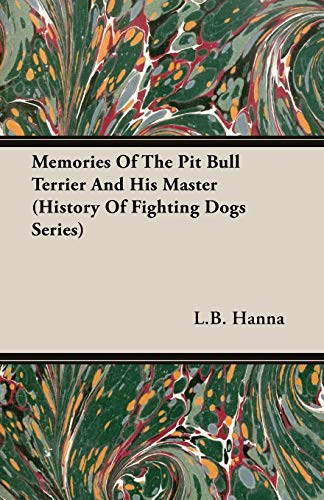 Imagen de archivo de Memories of the Pit Bull Terrier and His Master (History of Fighting Dogs Series) a la venta por Russell Books