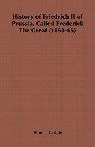 Beispielbild fr History of Friedrich II of Prussia, Called Frederick The Great (1858-65) zum Verkauf von Saint Georges English Bookshop