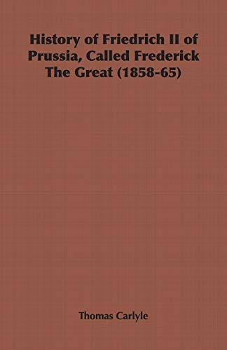 9781846645099: History Of Friedrich Ii Of Prussia, Called Frederick The Great (1858-65)