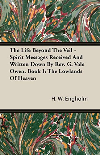 Stock image for The Life Beyond The Veil Spirit Messages Received And Written Down By Rev G Vale Owen Book I The Lowlands Of Heaven for sale by PBShop.store US