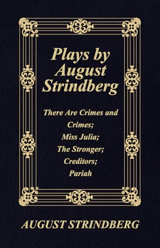 Imagen de archivo de Plays by August Strindberg: There Are Crimes and Crimes; Miss Julia; The Stronger; Creditors; Pariah a la venta por Chiron Media