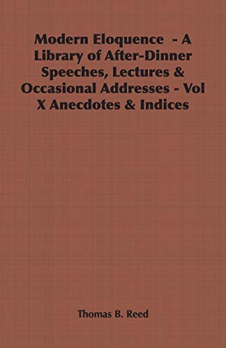 9781846646348: Modern Eloquence - A Library of After-Dinner Speeches, Lectures & Occasional Addresses - Vol X Anecdotes & Indices: 10