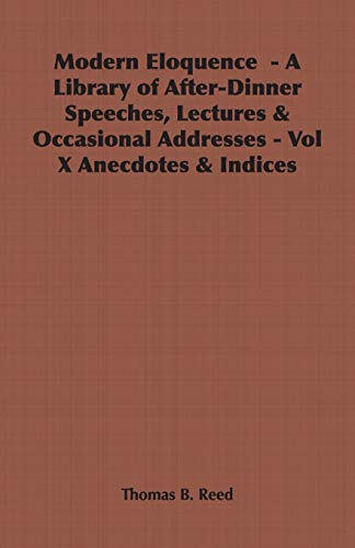 9781846646348: Modern Eloquence - a Library of After-dinner Speeches, Lectures & Occasional Addresses - Vol X Anecdotes & Indices (10)