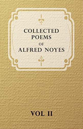 Imagen de archivo de Collected Poems of Alfred Noyes - Vol. II - Drake, the Enchanted Island, New Poems a la venta por Chiron Media