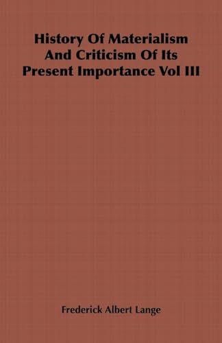Imagen de archivo de History of Materialism and Criticism of Its Present Importance Vol III a la venta por Chiron Media