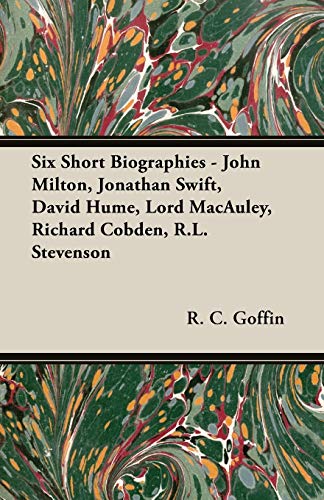 Beispielbild fr Six Short Biographies - John Milton, Jonathan Swift, David Hume, Lord MacAuley, Richard Cobden, R.L. Stevenson zum Verkauf von Chiron Media