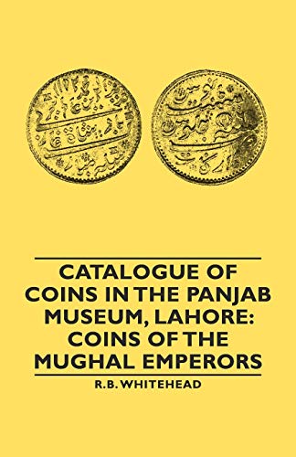 9781846649318: Catalogue Of Coins In The Panjab Museum, Lahore: Coins of the Mughal Emperors
