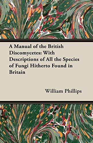 9781846649455: A Manual Of The British Discomycetes