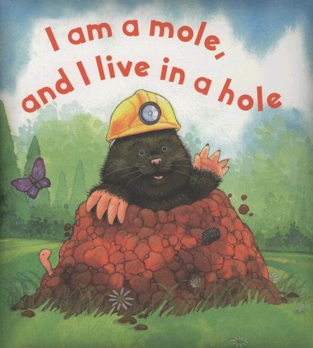 Stock image for I am a Mole and I live in a Hole (Story Book) for sale by Wonder Book