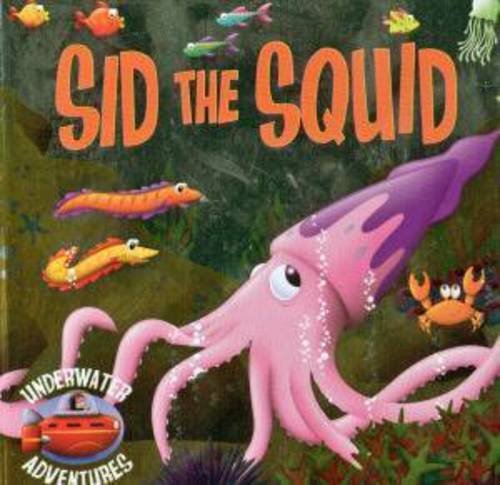 Imagen de archivo de Sid the Squid (Underwater Adventures) a la venta por Your Online Bookstore