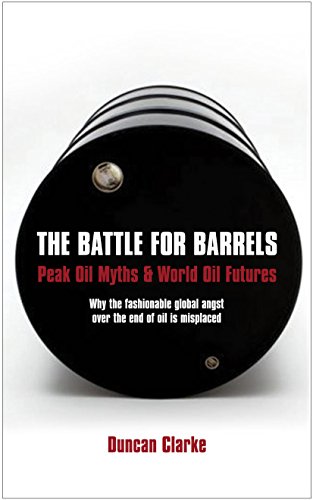 9781846680120: The Battle for Barrels: Peak Oil Myths & World Oil Futures