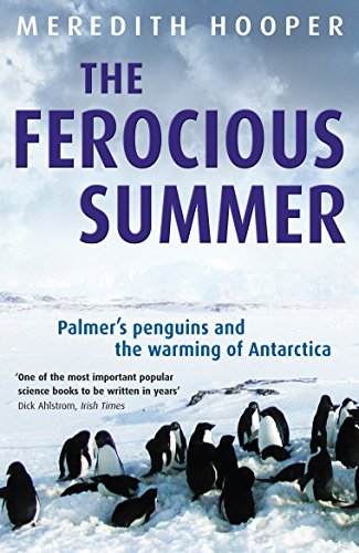 The Ferocious Summer: Palmer's Penguins and the Warming of Antarctica (9781846680236) by Meredith Hooper