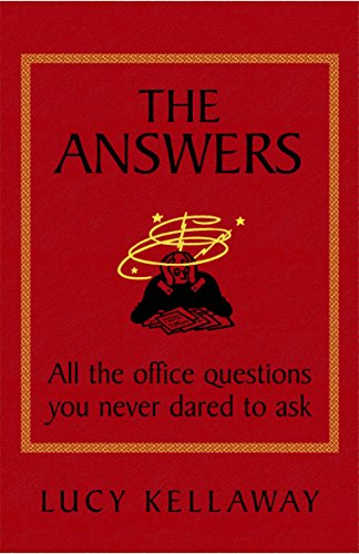 The Answers: All the Office Questions You Never Dared to Ask (9781846680397) by Kellaway, Lucy