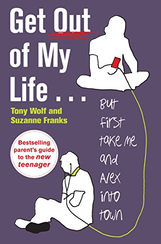 Imagen de archivo de Get Out of My Life: The bestselling guide to the twenty-first-century teenager: But First Take Me and Alex into Town a la venta por AwesomeBooks