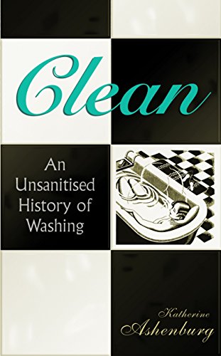 Imagen de archivo de Clean: An Unsanitised History of Washing a la venta por AwesomeBooks