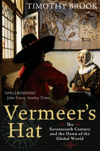 Stock image for Vermeer's Hat: The Seventeenth Century and the Dawn of the Global World for sale by ThriftBooks-Atlanta