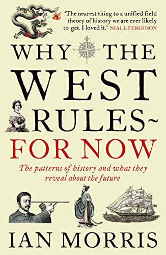 Beispielbild fr Why The West Rules ? For Now: The Patterns of History and what they reveal about the Future zum Verkauf von WorldofBooks