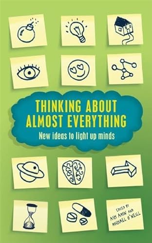 Imagen de archivo de Thinking About Almost Everything: New ideas to light up minds a la venta por AwesomeBooks
