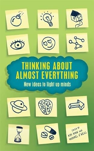 9781846681882: Thinking About Almost Everything: New ideas to light up minds