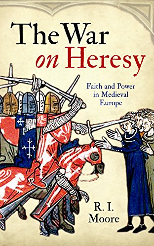 Stock image for The War On Heresy: Faith and Power in Medieval Europe for sale by WorldofBooks