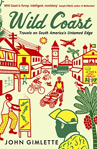 Imagen de archivo de Wild Coast: Travels on South America's Untamed Edge a la venta por WorldofBooks
