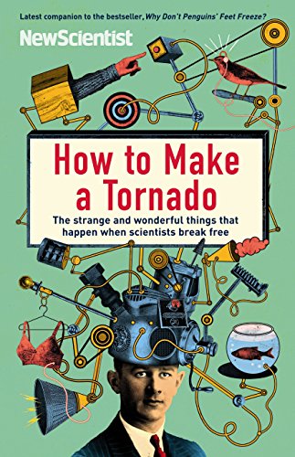 9781846682872: How to Make a Tornado: The Strange and Wonderful Things That Happen When Scientists Break Free