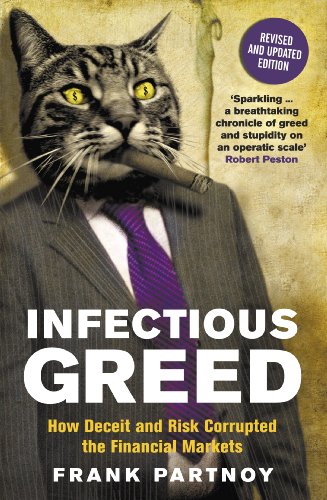 Stock image for Infectious Greed: How Deceit and Risk Corrupted the Financial Markets for sale by WorldofBooks
