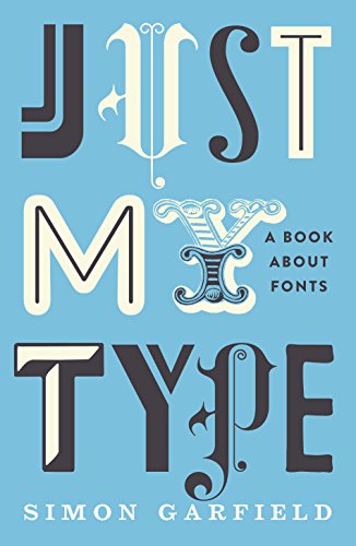 Just My Type: A Book About Fonts - Garfield, Simon