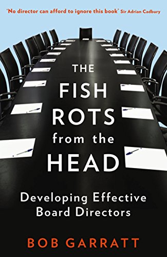 Beispielbild fr The Fish Rots From The Head: The Crisis in our Boardrooms: Developing the Crucial Skills of the Competent Director zum Verkauf von WorldofBooks