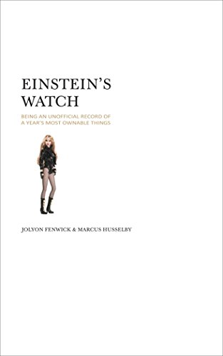 Imagen de archivo de Einstein's Watch: Bein an Unofficial Record of A Year's Most Ownable Things a la venta por BookHolders