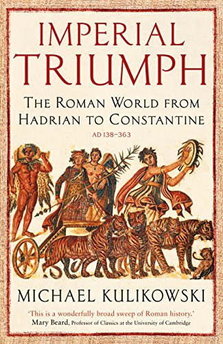 Imagen de archivo de Imperial Triumph: The Roman World from Hadrian to Constantine (AD 138 "363) a la venta por Monster Bookshop