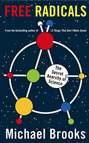 Beispielbild fr Free Radicals: The Secret Anarchy of Science zum Verkauf von WorldofBooks