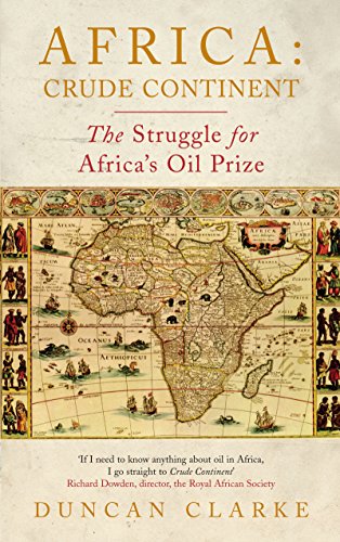 Africa: Crude Continent: The Struggle for Africa's Oil Prize (9781846684197) by Duncan Clarke