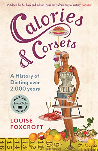 Stock image for CALORIES AND CORSETS: A history of dieting over two thousand years for sale by WorldofBooks