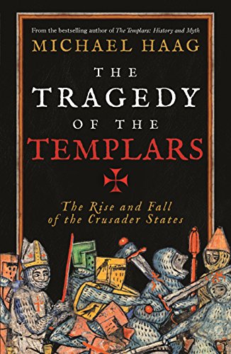 9781846684517: The Tragedy of the Templars: The Rise and Fall of the Crusader States