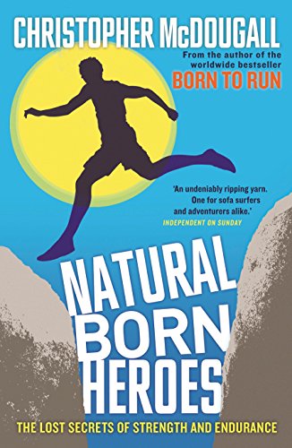 Beispielbild fr Natural Born Heroes: The Lost Secrets of Strength and Endurance zum Verkauf von WorldofBooks