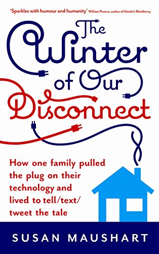 Beispielbild fr The Winter of Our Disconnect: How One Family Pulled the Plug and Lived to Tell/Text/Tweet the Tale zum Verkauf von WorldofBooks