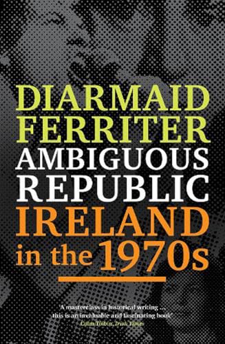 Beispielbild fr Ambiguous Republic: Ireland in the 1970s zum Verkauf von WorldofBooks