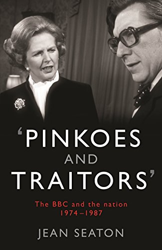 Imagen de archivo de Pinkoes and Traitors: The BBC and the nation, 1974"1987 a la venta por WorldofBooks