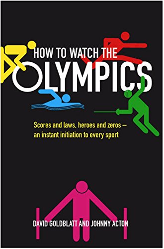 Imagen de archivo de How to Watch the Olympics: Scores and laws, heroes and zeros ? an instant initiation to every sport a la venta por WorldofBooks