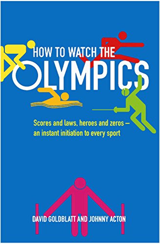 Imagen de archivo de How to Watch the Olympics: Scores and laws, heroes and zeroes: an instant initiation into every sport a la venta por AwesomeBooks