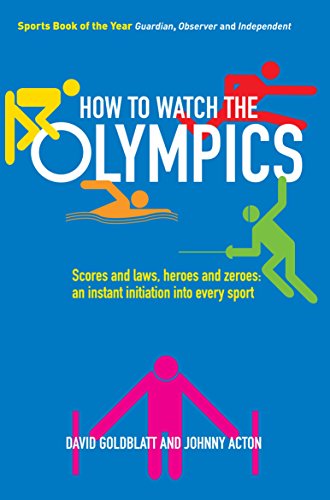 9781846684760: How to Watch the Olympics: Scores and laws, heroes and zeroes: an instant initiation into every sport