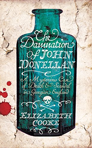 Imagen de archivo de The Damnation of John Donellan: A mysterious case of death and scandal in Georgian England a la venta por MusicMagpie